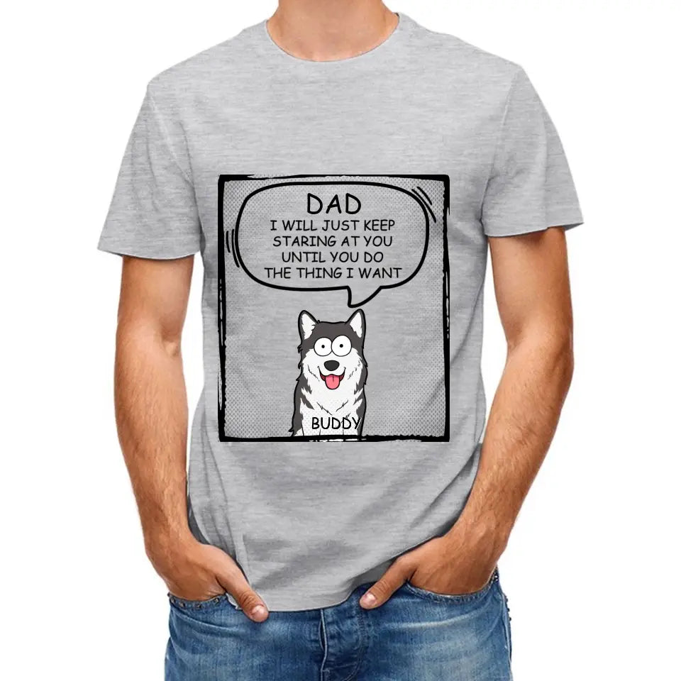 Personalized Custom Unisex T-shirt - We Will Just Keep Staring At You - Gift For Pet Owners