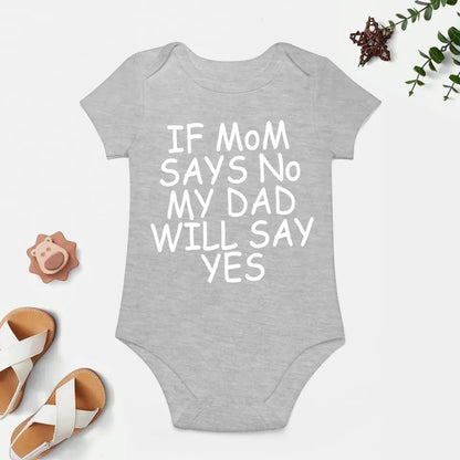 Baby Short Sleeve Onesies - IF MOM SAYS NO SOMEONE WILL SAY YES