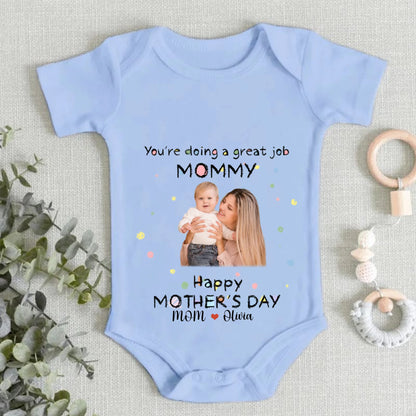 Custom Baby Onesies - You're doing a great job mommy Happy 1st Mother's Day - Personalized Onesie