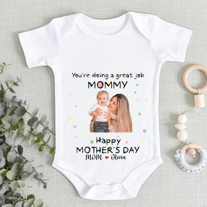 Custom Baby Onesies - You're doing a great job mommy Happy 1st Mother's Day - Personalized Onesie