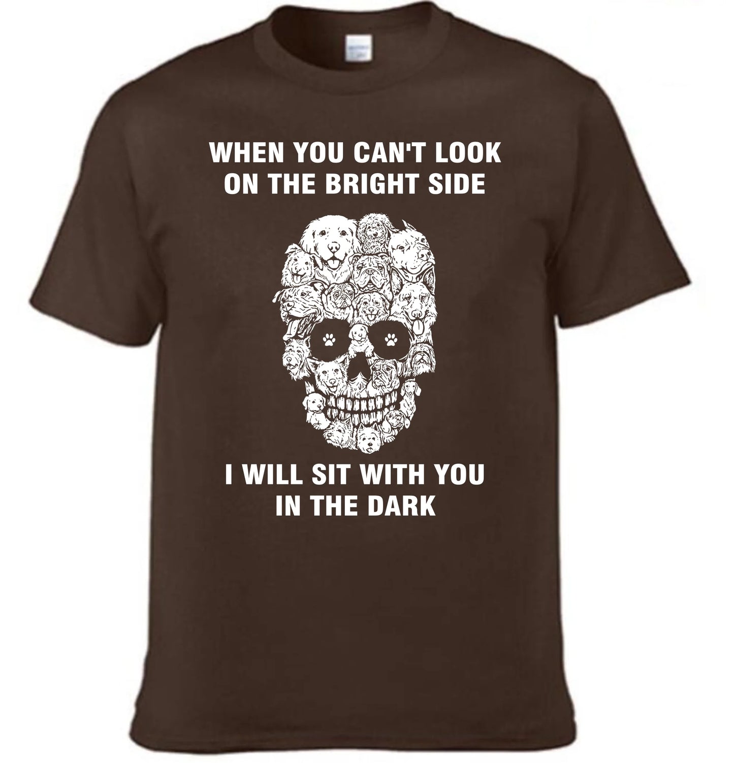 When You Can't Look On The Bright Side Dogs Will Sit With You In The Dark - Clothing Gift