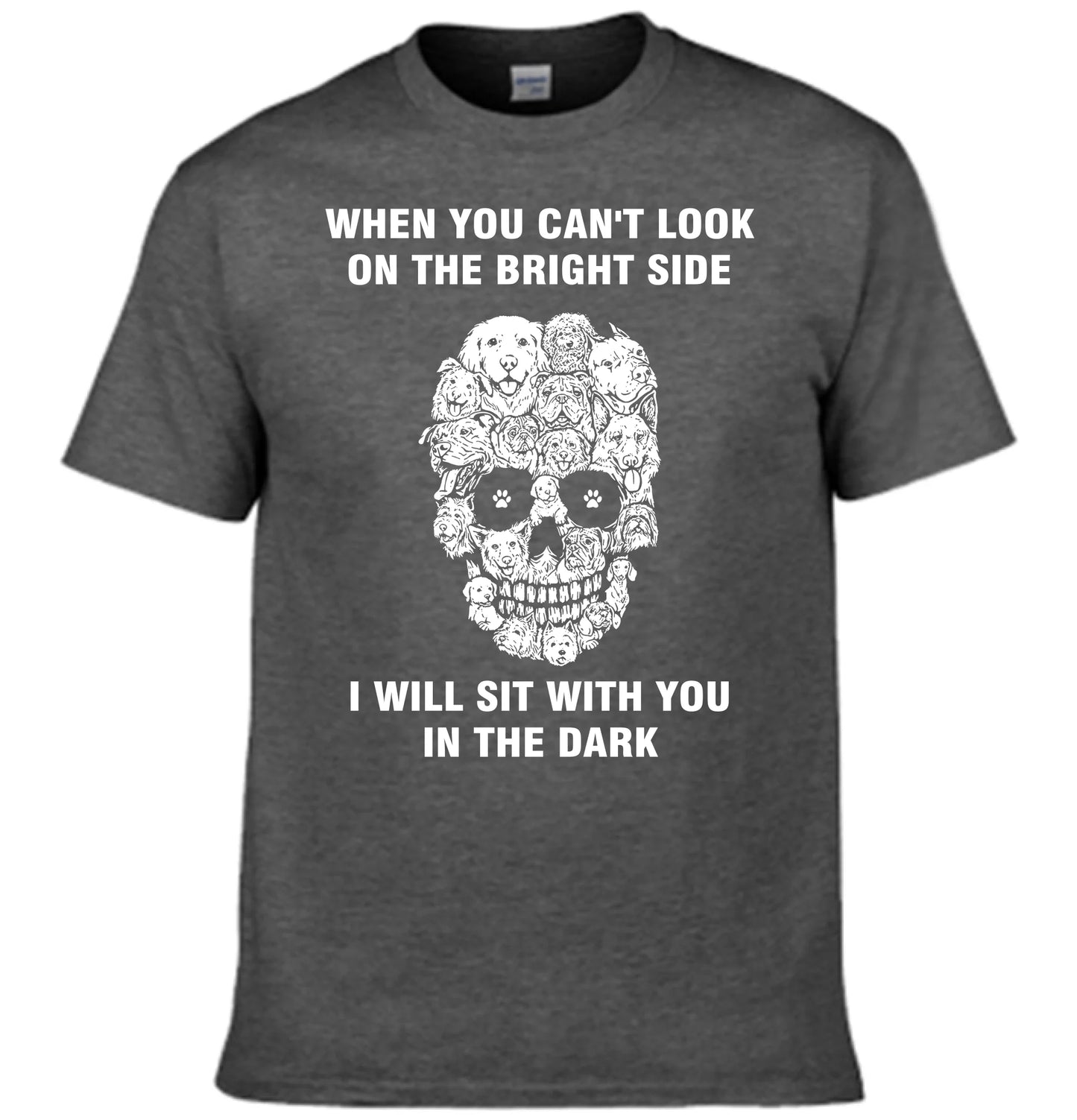 When You Can't Look On The Bright Side Dogs Will Sit With You In The Dark - Clothing Gift